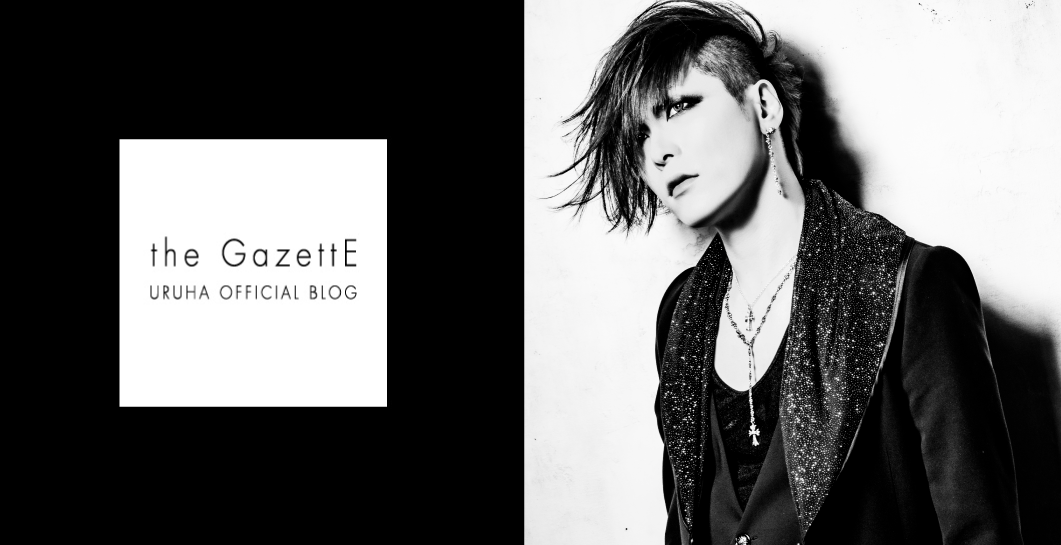 The Gazette Uruha Official Blog The Gazette Official Site